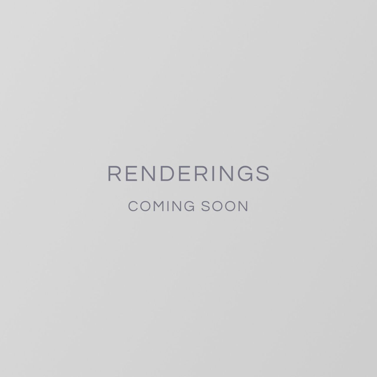 Renderings Coming Soon
